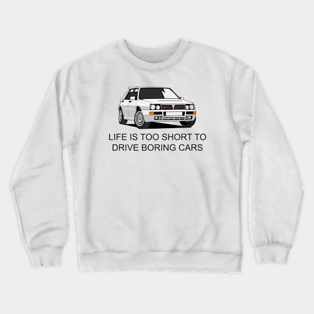 Life is Too Short to Drive Boring Cars Crewneck Sweatshirt by HSDESIGNS